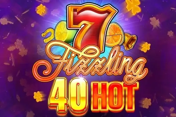 Fizzling 40 Hot