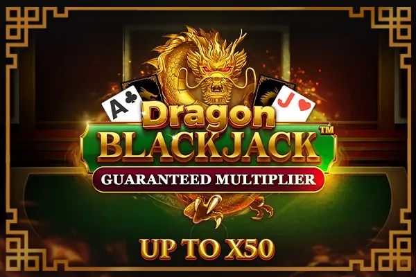 Dragon Blackjack - Guaranteed Multiplier