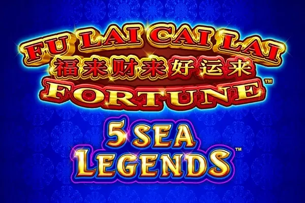 Fu Lai Cai Lai 5 Sea Legends
