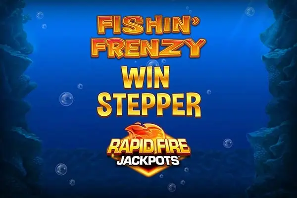 Fishin' Frenzy Win Stepper Rapid Fire Jackpots