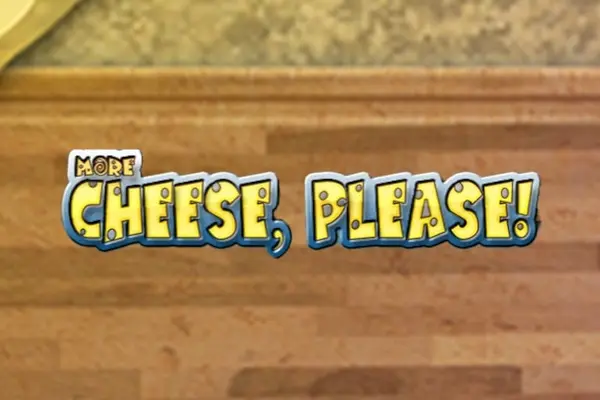 More Cheese Please